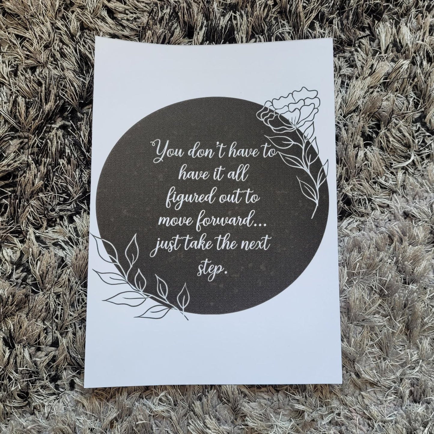 "You don't have to have it all figured out" Monochrome Flowers Print